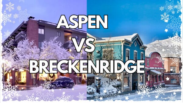 Aspen vs Breckenridge – Which is Better?