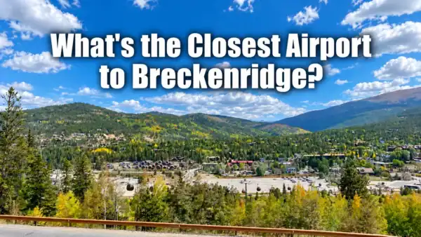 What's the Closest Airport to Breckenridge?